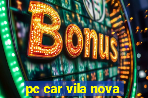 pc car vila nova